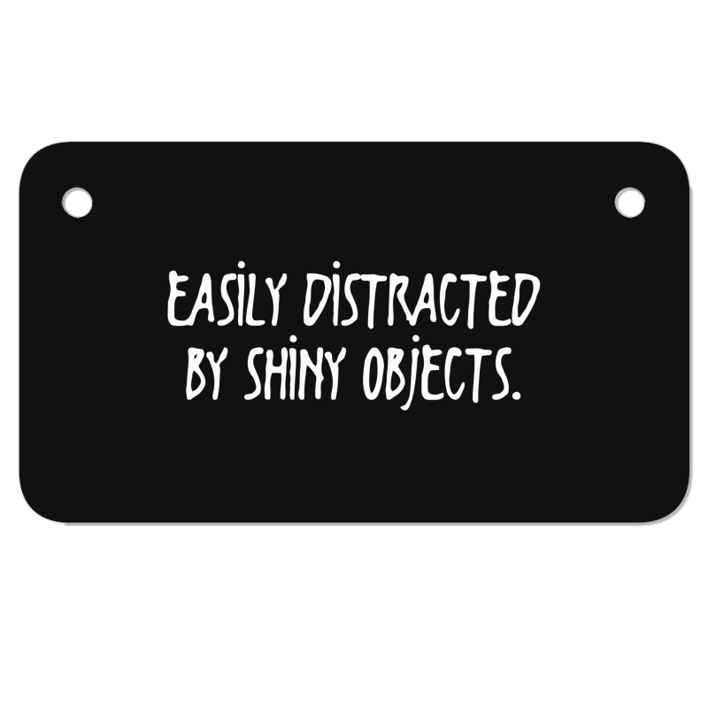 Easily Distracted By Shiny Objects Motorcycle License Plate | Artistshot