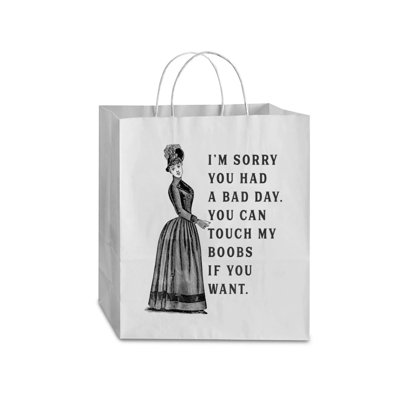 Sorry You Had A Bad Day You Can Touch My Boobs If You Want T Shirt Traveler Paper Bag -13 X 6 X 15 3/4 | Artistshot