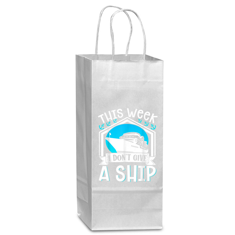 Cruise Ship Vacation Pun This Week I Dont Give A Ship Wine Paper Bag - 5 1/2 X 3 1/4 X 13 | Artistshot