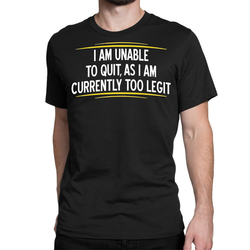 I am unable to quit as i am currently too legit online sweatshirt