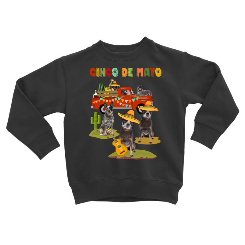 Australian Cattle Dog Cinco De Mayo Riding Truck Mexico Costume Toddler Sweatshirt by NapetArt | Artistshot