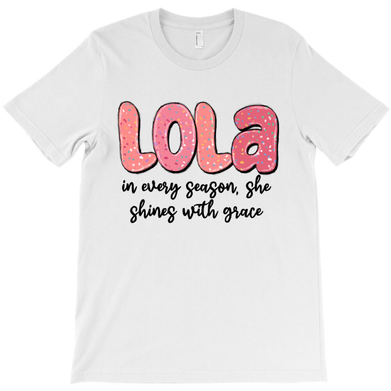 Lola In Every Season, She Shines With Grace T-shirt | Artistshot