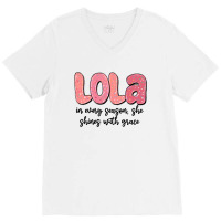 Lola In Every Season, She Shines With Grace V-neck Tee | Artistshot