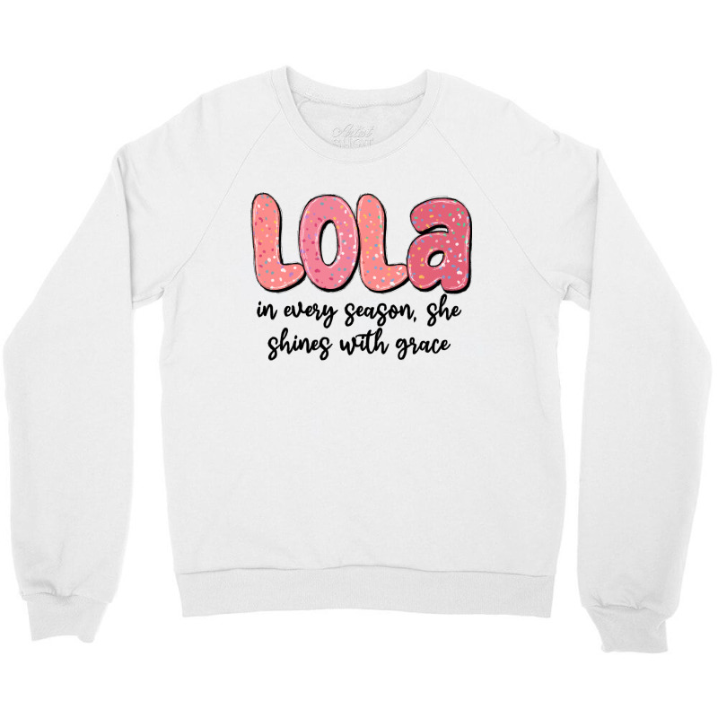 Lola In Every Season, She Shines With Grace Crewneck Sweatshirt | Artistshot