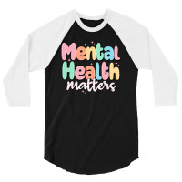 Mental Health Matters 3/4 Sleeve Shirt | Artistshot