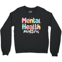 Mental Health Matters Crewneck Sweatshirt | Artistshot