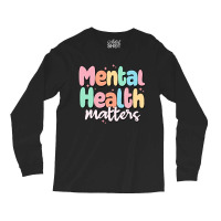 Mental Health Matters Long Sleeve Shirts | Artistshot