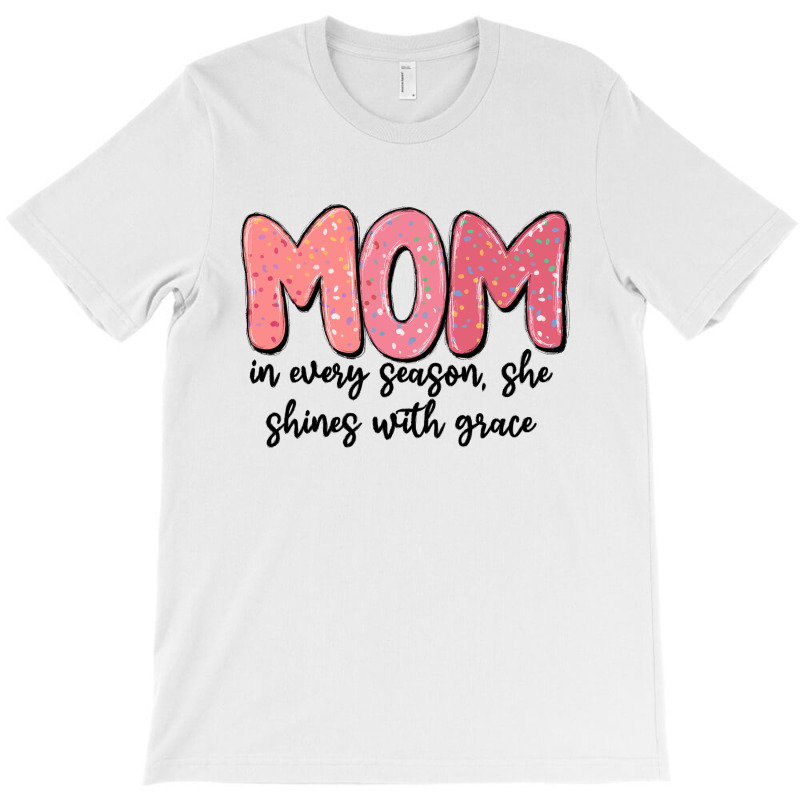 Mom In Every Season, She Shines With Grace T-shirt | Artistshot