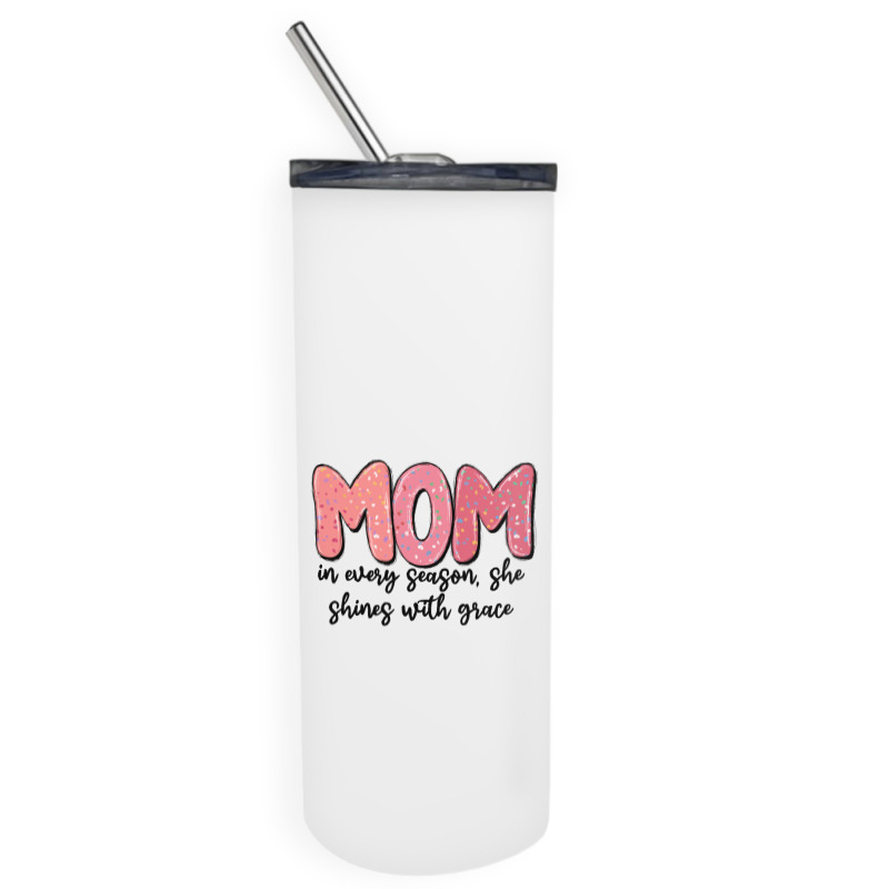 Mom In Every Season, She Shines With Grace Skinny Tumbler | Artistshot