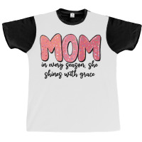 Mom In Every Season, She Shines With Grace Graphic T-shirt | Artistshot