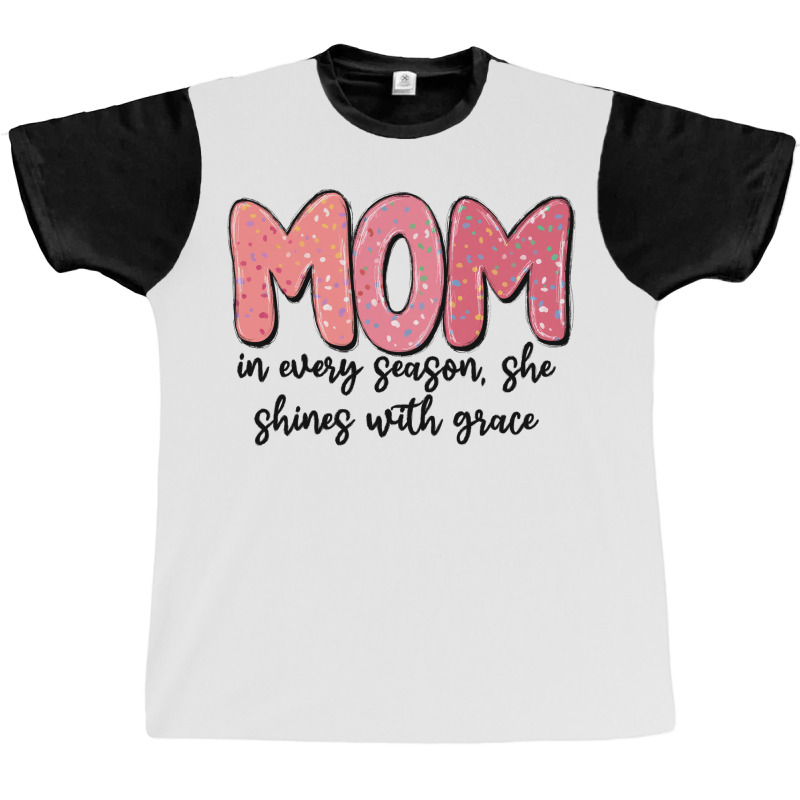 Mom In Every Season, She Shines With Grace Graphic T-shirt | Artistshot