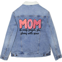 Mom In Every Season, She Shines With Grace Unisex Sherpa-lined Denim Jacket | Artistshot