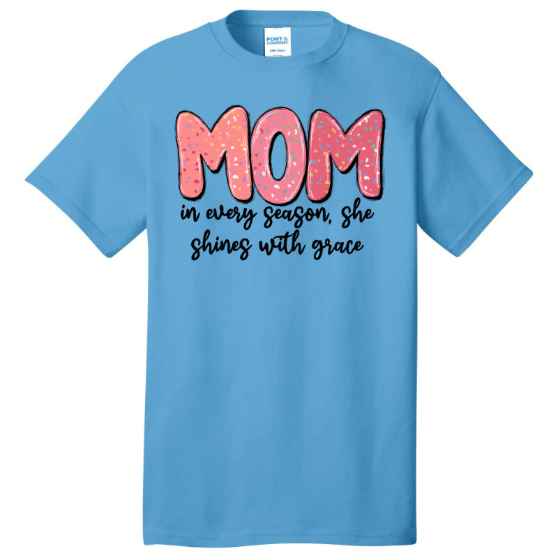 Mom In Every Season, She Shines With Grace Basic T-shirt | Artistshot