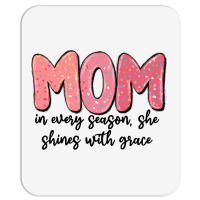 Mom In Every Season, She Shines With Grace Mousepad | Artistshot