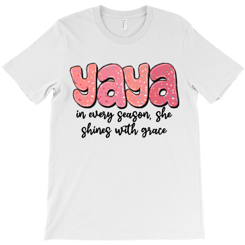 Yaya In Every Season, She Shines With Grace T-shirt | Artistshot