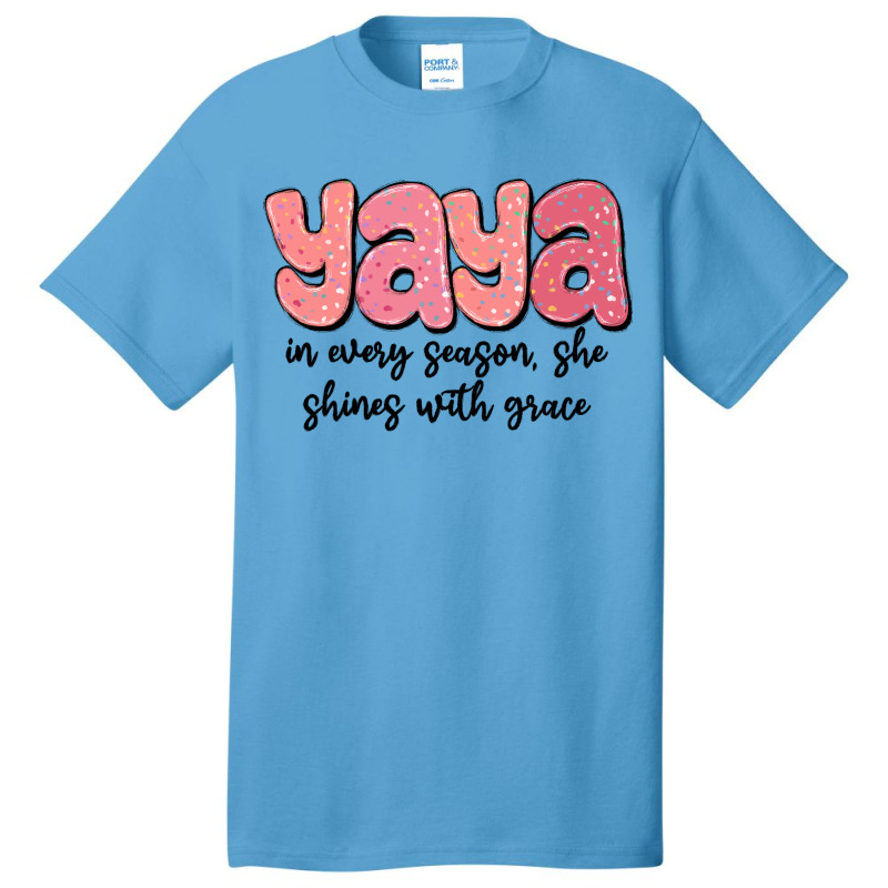 Yaya In Every Season, She Shines With Grace Basic T-shirt | Artistshot