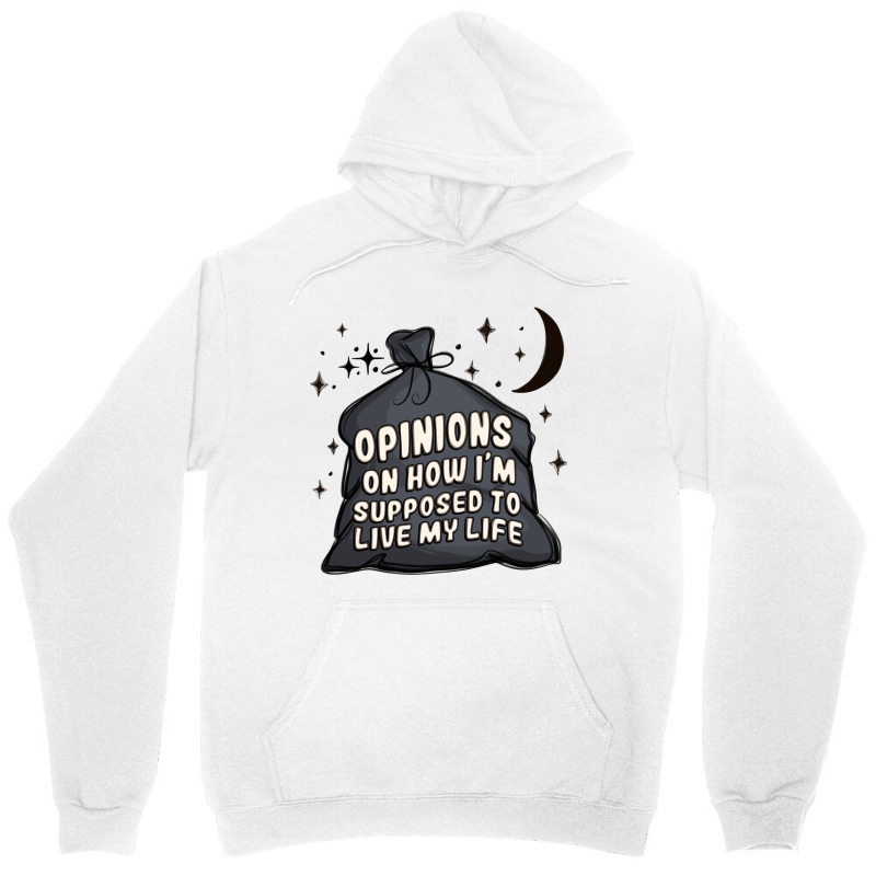 Opinions On How I'm Supposed To Live My Life Unisex Hoodie | Artistshot