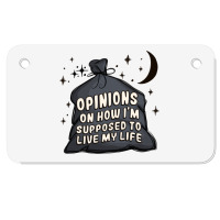 Opinions On How I'm Supposed To Live My Life Motorcycle License Plate | Artistshot