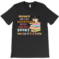 Money Can't Buy Happiness But It Can Buy Books T-shirt | Artistshot