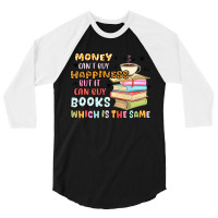 Money Can't Buy Happiness But It Can Buy Books 3/4 Sleeve Shirt | Artistshot