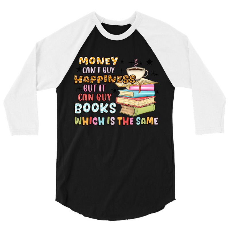 Money Can't Buy Happiness But It Can Buy Books 3/4 Sleeve Shirt | Artistshot