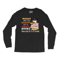 Money Can't Buy Happiness But It Can Buy Books Long Sleeve Shirts | Artistshot