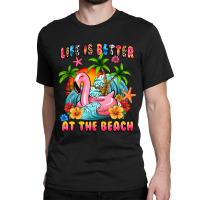 Life Is Better At The Beach Classic T-shirt | Artistshot