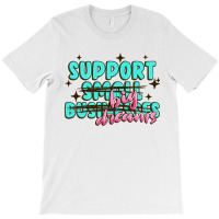 Support Small Businesses Big Dreams T-shirt | Artistshot