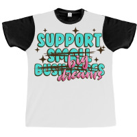 Support Small Businesses Big Dreams Graphic T-shirt | Artistshot