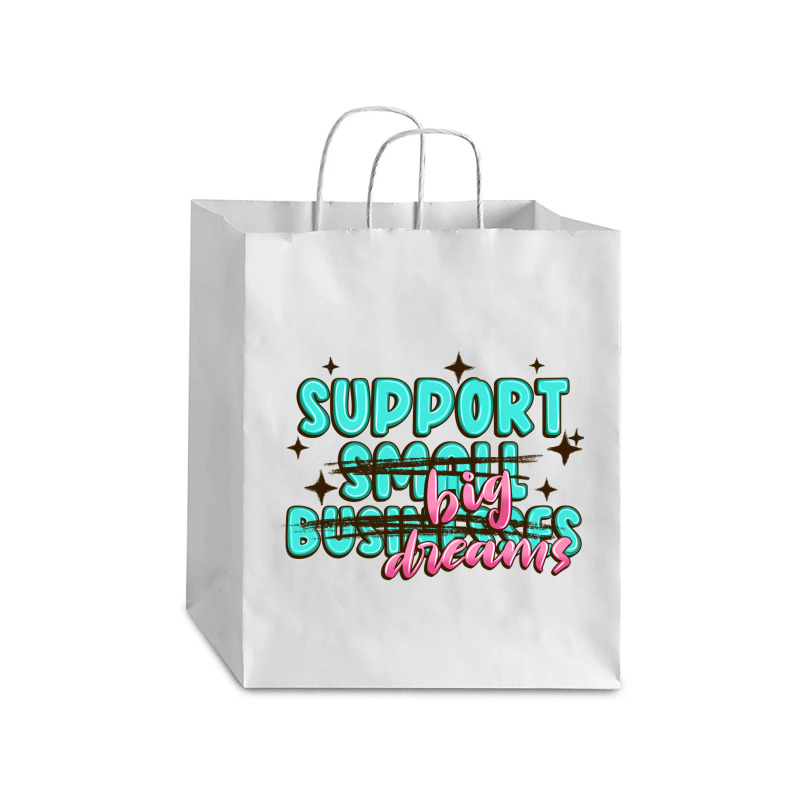 Support Small Businesses Big Dreams Debie Paper Bag - 10 X 5 X 13 | Artistshot