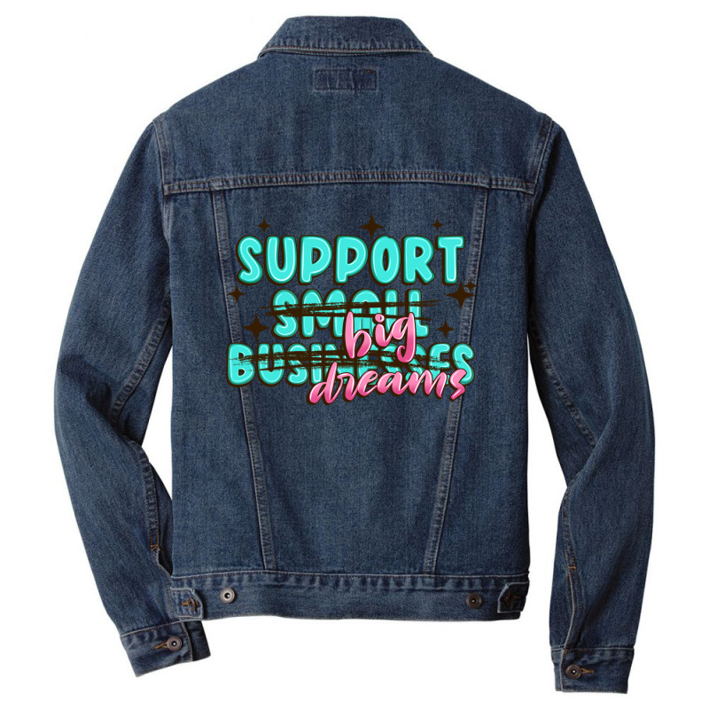 Support Small Businesses Big Dreams Men Denim Jacket | Artistshot