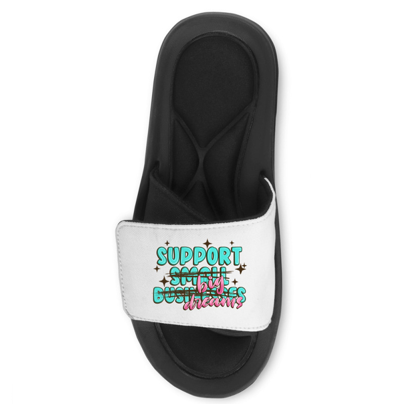 Support Small Businesses Big Dreams Slide Sandal | Artistshot