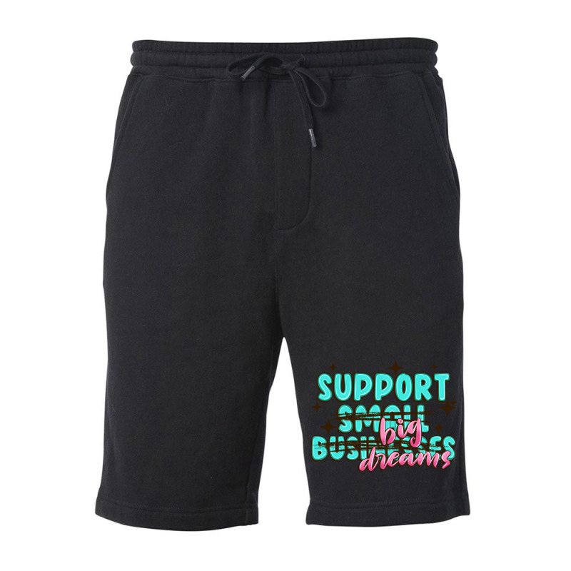 Support Small Businesses Big Dreams Fleece Short | Artistshot