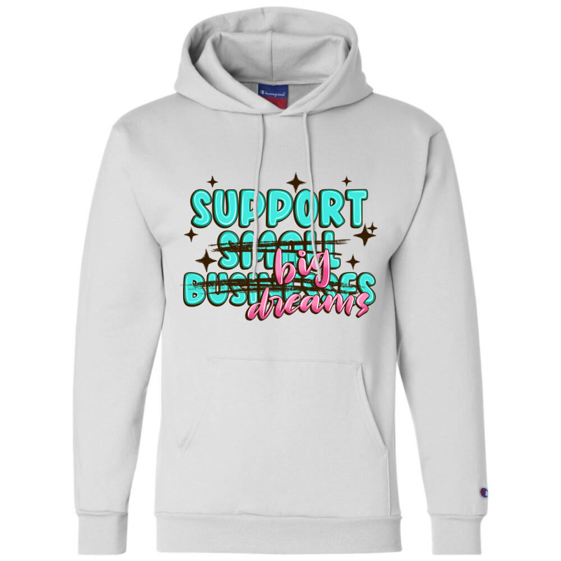 Support Small Businesses Big Dreams Champion Hoodie | Artistshot