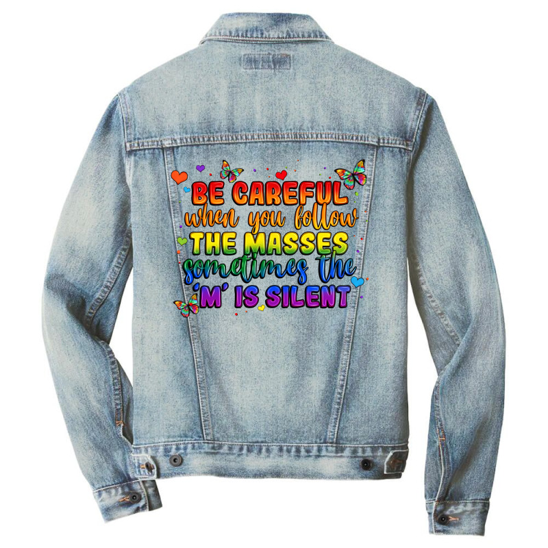 Be Careful When You Follow The Masses Sometimes Th Men Denim Jacket | Artistshot