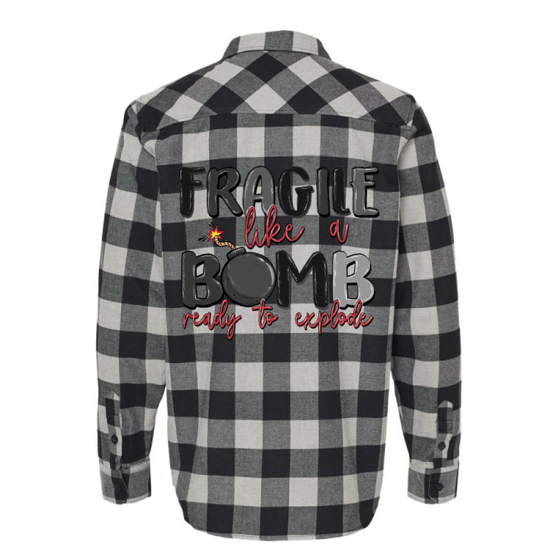 Fragile Like A Bomb Ready To Explode Flannel Shirt | Artistshot