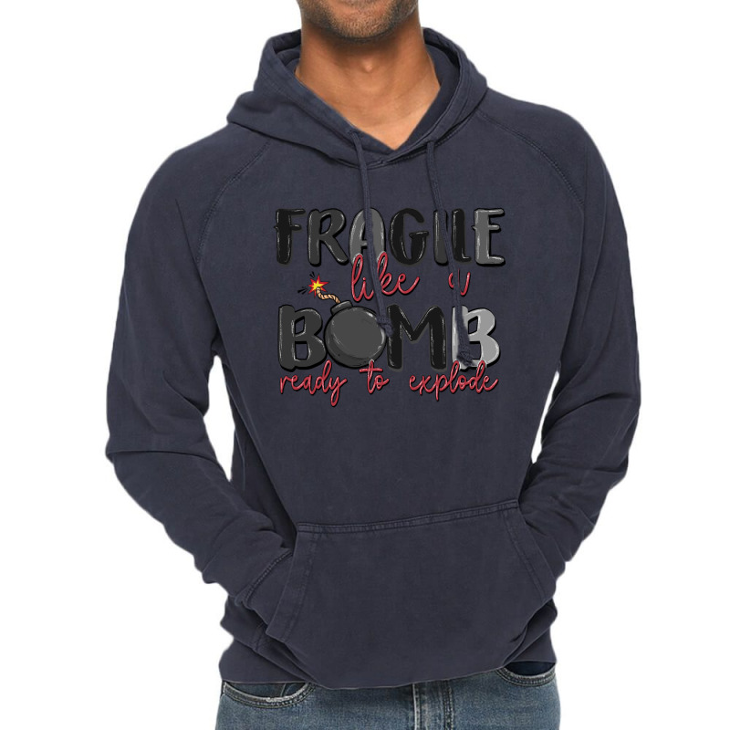 Fragile Like A Bomb Ready To Explode Vintage Hoodie | Artistshot