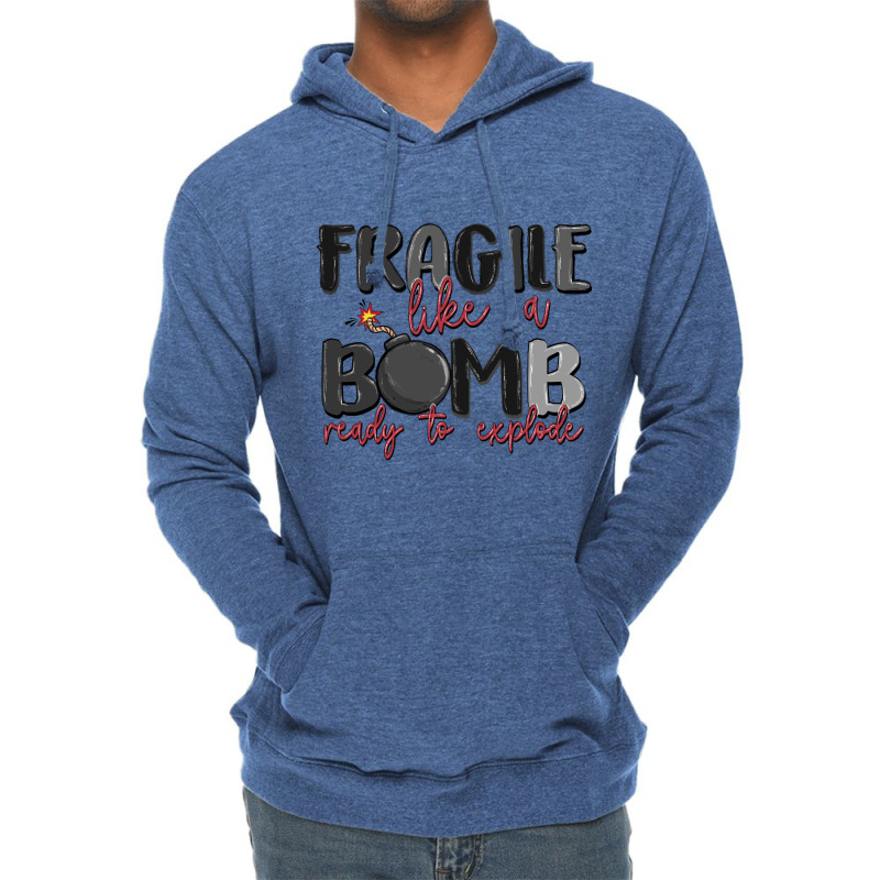 Fragile Like A Bomb Ready To Explode Lightweight Hoodie | Artistshot