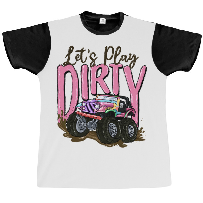 Let's Play Dirty Graphic T-shirt | Artistshot