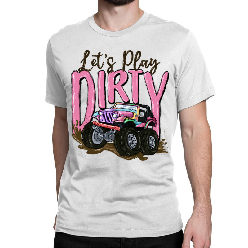 Let's Play Dirty Classic T-shirt | Artistshot