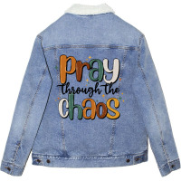 Pray Throthe Chaos Unisex Sherpa-lined Denim Jacket | Artistshot