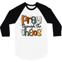 Pray Throthe Chaos 3/4 Sleeve Shirt | Artistshot