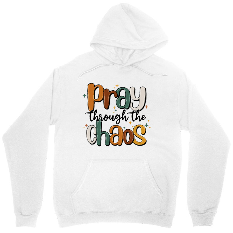 Pray Throthe Chaos Unisex Hoodie | Artistshot