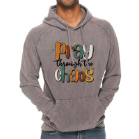 Pray Throthe Chaos Vintage Hoodie | Artistshot