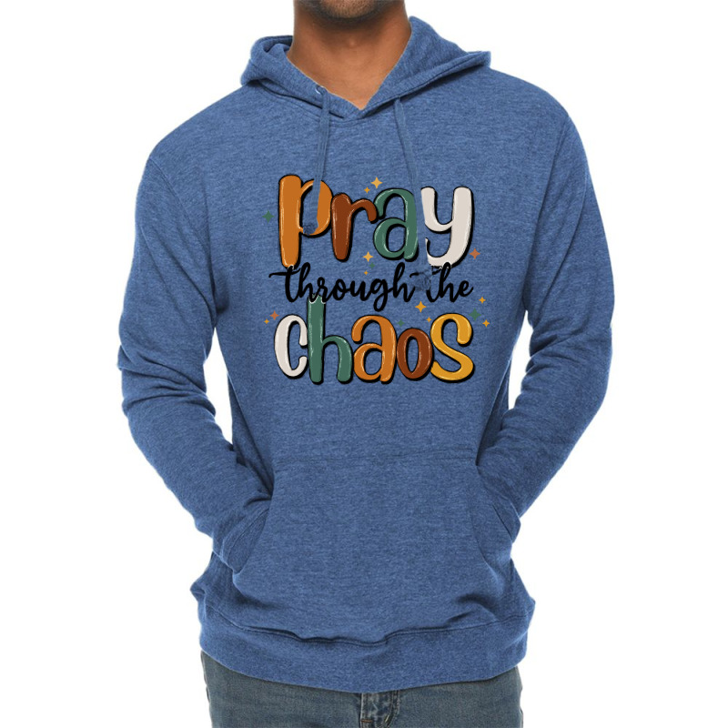 Pray Throthe Chaos Lightweight Hoodie | Artistshot