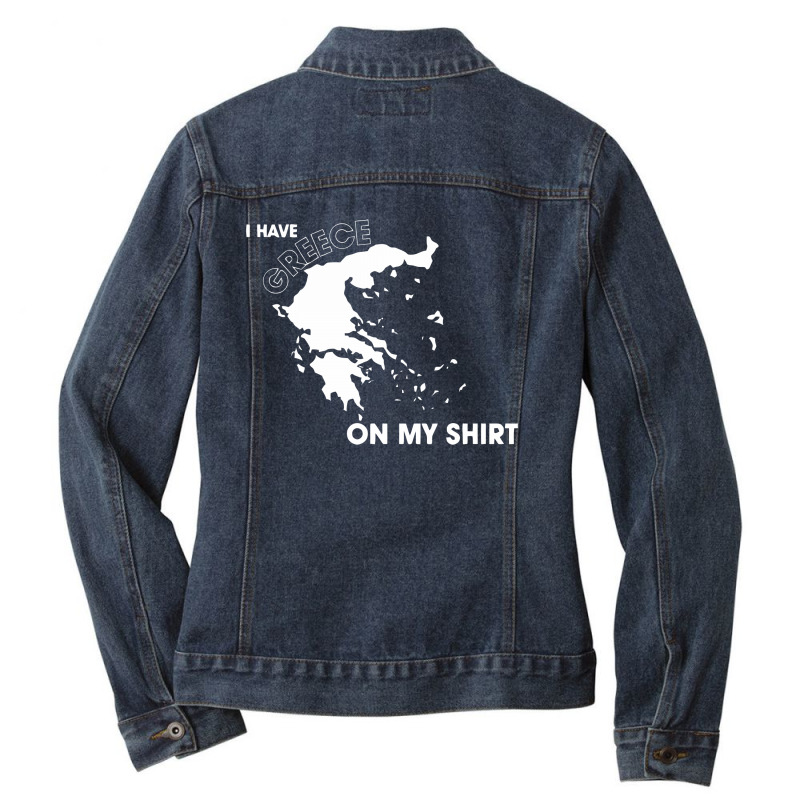 I Have Greece On My Ladies Denim Jacket | Artistshot