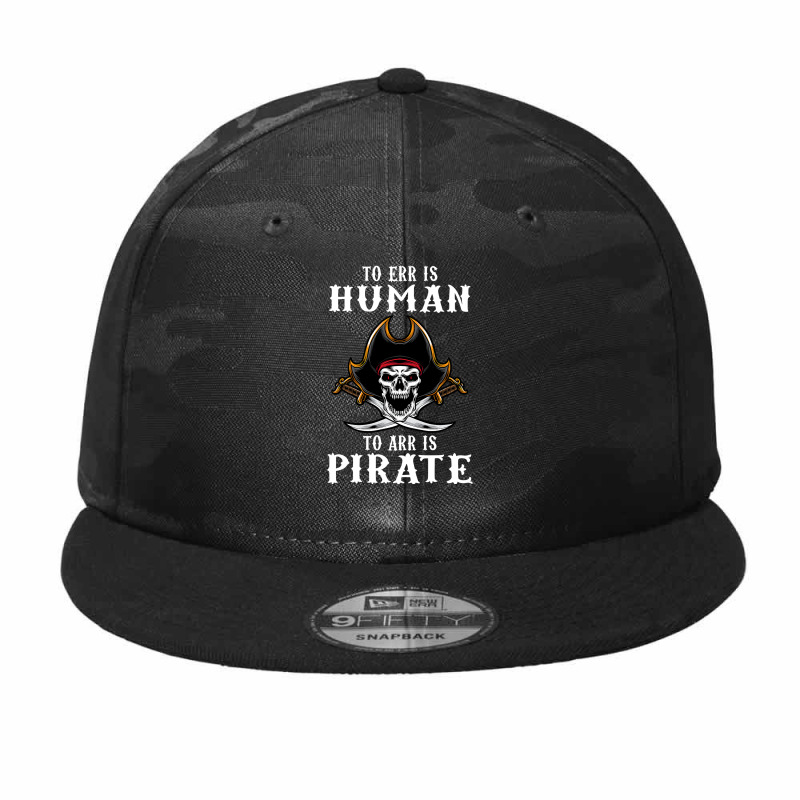 To Err Is Human To Arr Is Pirate With Skull And Cross Swords , Best Gi Camo Snapback | Artistshot