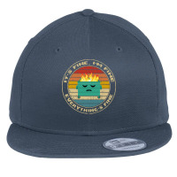 Its Fine Im Fine Everythings Fine T  Shirt It's Fine, I'm Fine, Everyt Flat Bill Snapback Cap | Artistshot