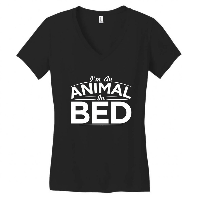 I'm An Animal In Bed Women's V-neck T-shirt | Artistshot