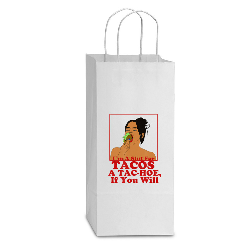 Taco Swag Im A Slut For Tacos A Tac Hoe If You Will Double Wine Paper Bag - 6 1/2 X 3 1/2 X 12 3/8 | Artistshot